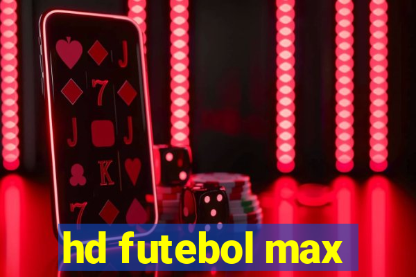 hd futebol max